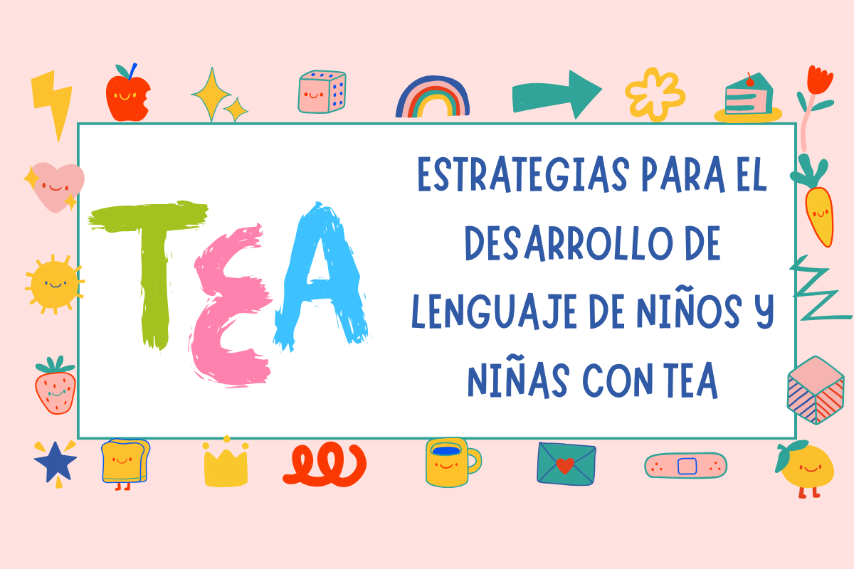 Estrategias para el desarrollo de lenguaje de niños y niñas con TEA